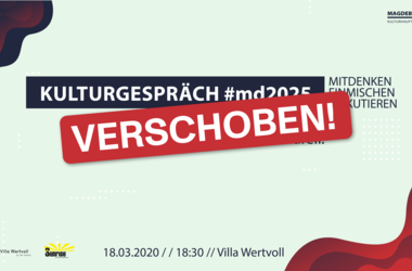 Wenn es absehbar ist, wird ein neuer Termin für das erste Kulturgespräch #MD2025 gefunden! 